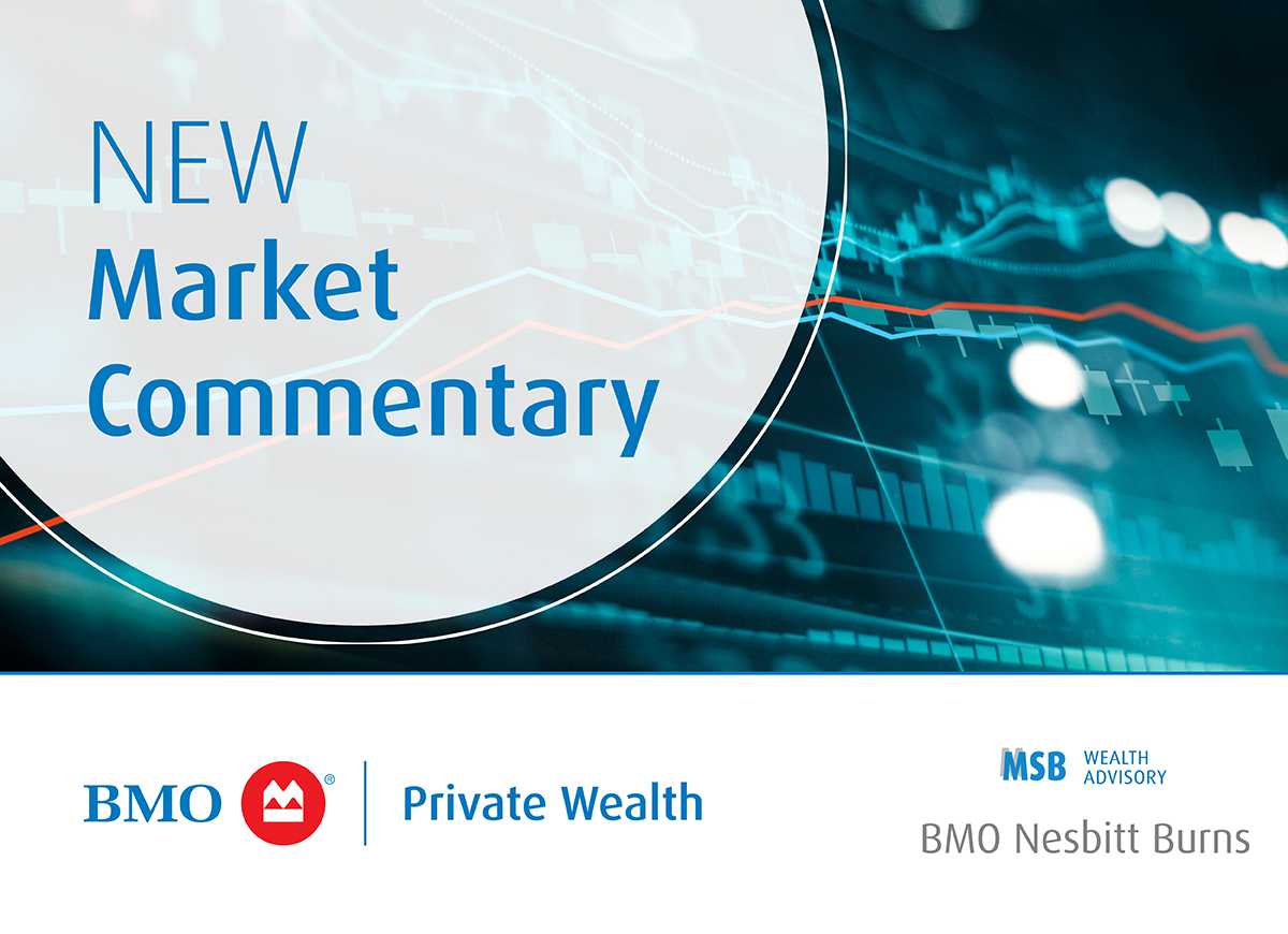 Image that reads New Market Commentary. There are two logos in the image, one for BMO Private Wealth and the other for MSB Wealth Advisory