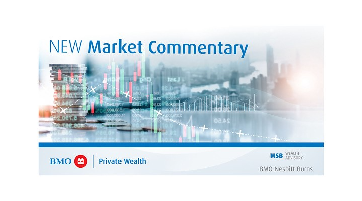 Image reads New Market Commentary with the MSB Wealth and BMO Private Wealth logos