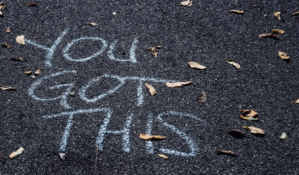 You Got This written on a driveway
